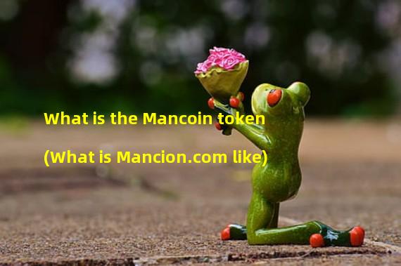 What is the Mancoin token (What is Mancion.com like) 